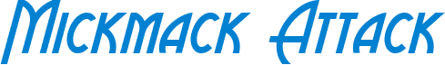 Mickmack Attack